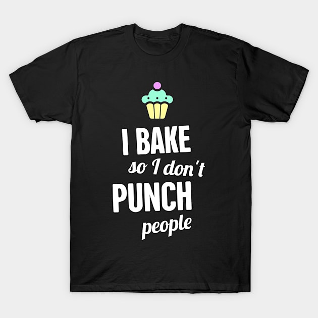 Funny Baking Quote | Gift For Bakers T-Shirt by Wizardmode